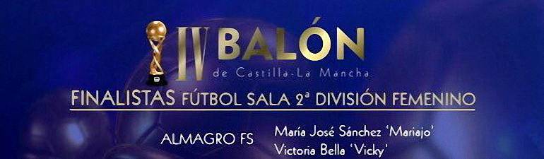 María José Sánchez Fernández y Victoria Bella Ledesma del Almagro FSF finalistas para el IV Balón de Castilla La Mancha